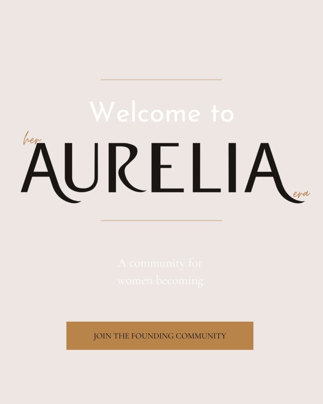 Welcome to HER AURELIA ERA, a community for women becoming.